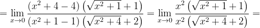 \dpi{120} =\lim_{x\rightarrow 0}\frac{\left (x^{2}+4-4 \right )\left ( \sqrt{x^{2}+1}+1 \right )}{\left ( x^{2}+1-1 \right )\left ( \sqrt{x^{2}+4}+2 \right )}=\lim_{x\rightarrow 0}\frac{x^{2} \left ( \sqrt{x^{2}+1}+1 \right )}{ x^{2}\left ( \sqrt{x^{2}+4}+2 \right )}=